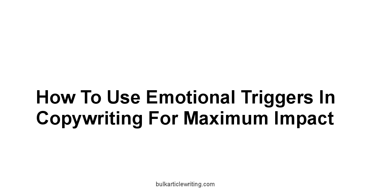 How to Use Emotional Triggers in Copywriting for Maximum Impact