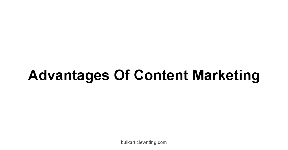 Advantages of Content Marketing
