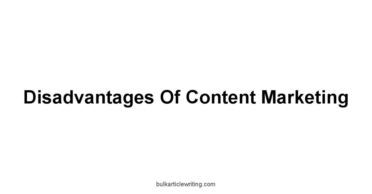 Disadvantages of Content Marketing