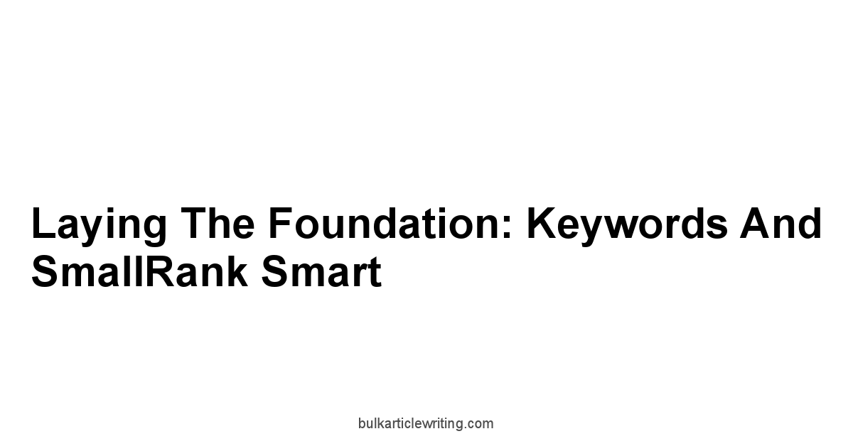 Laying the Foundation: Keywords and SmallRank Smart