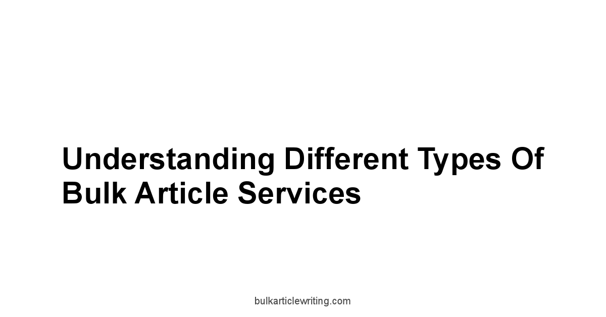 Understanding Different Types of Bulk Article Services