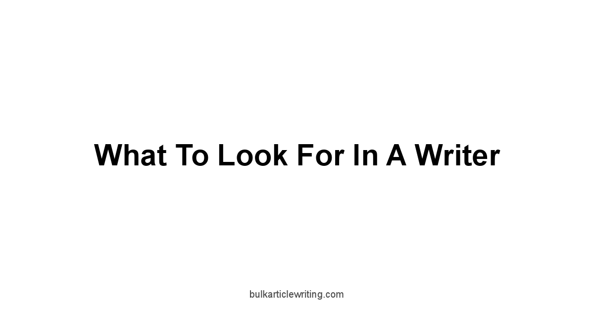 What To Look For In a Writer