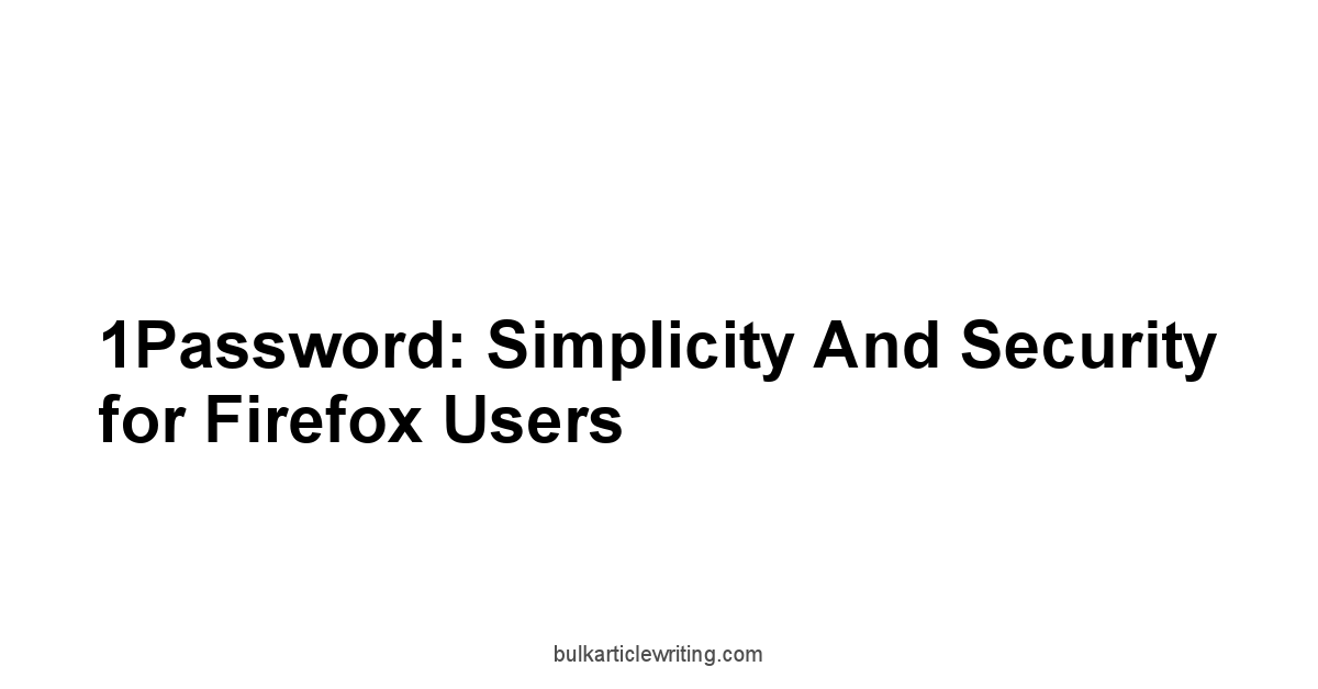 1Password: Simplicity and Security for Firefox Users