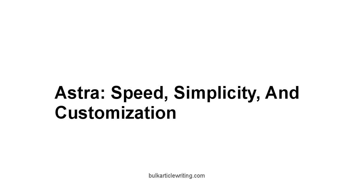 Astra: Speed, Simplicity, and Customization