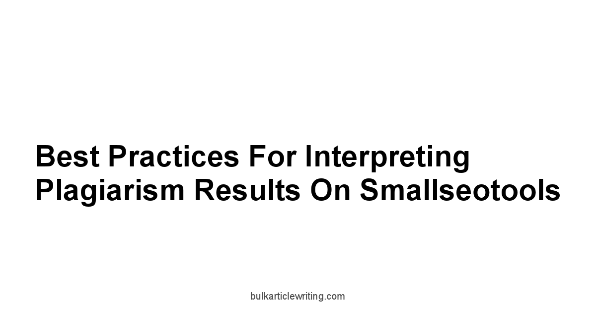 Best Practices for Interpreting Plagiarism Results on Smallseotools