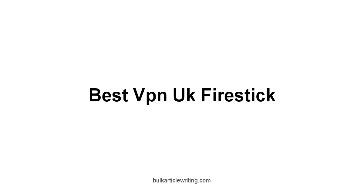 Best Vpn Uk Firestick