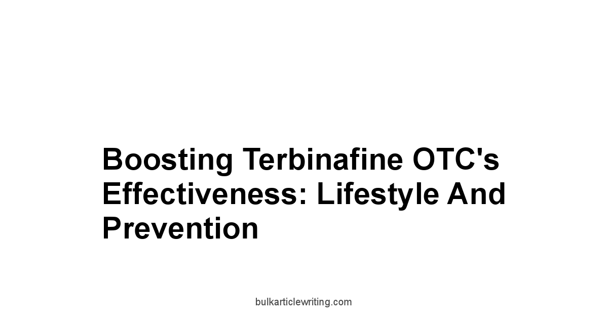 Boosting Terbinafine OTC's Effectiveness: Lifestyle and Prevention