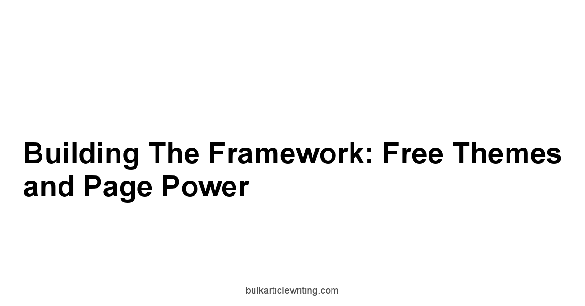 Building the Framework: Free Themes and Page Power