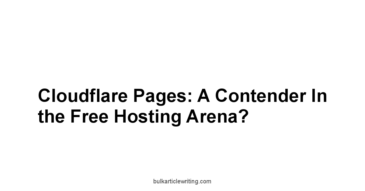 Cloudflare Pages: A Contender in the Free Hosting Arena?