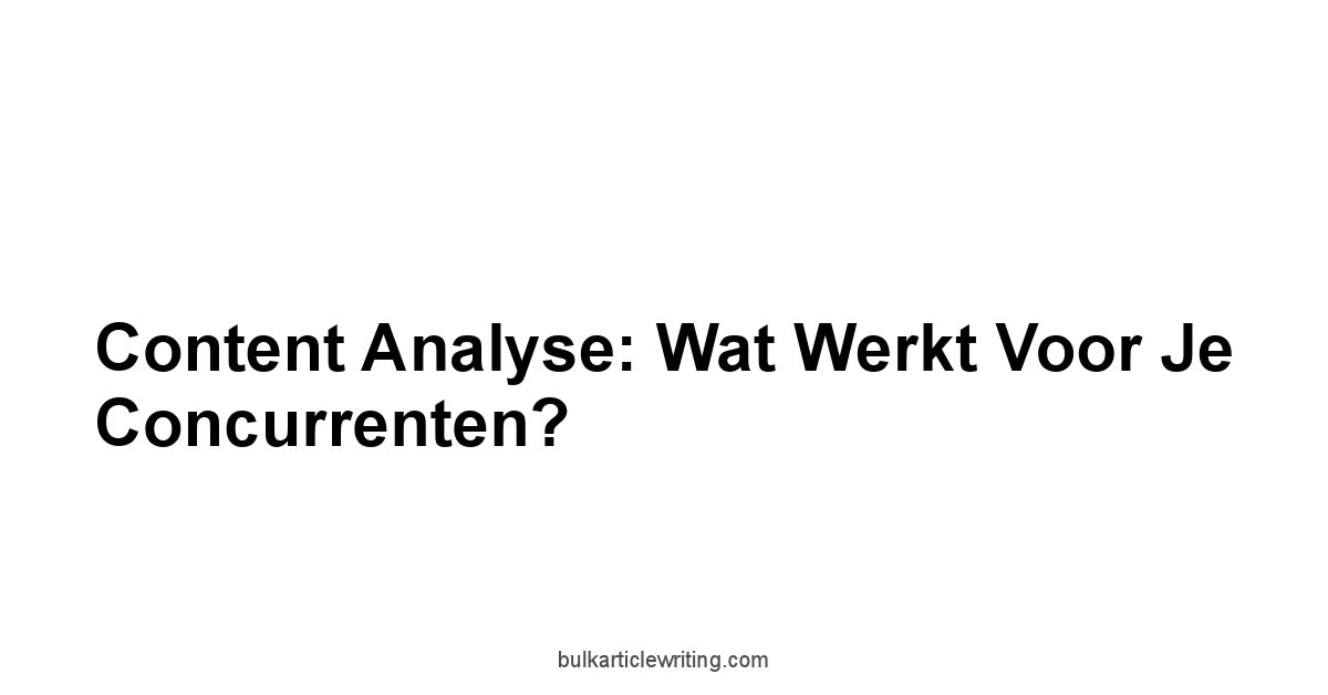Content Analyse: Wat Werkt Voor Je Concurrenten?