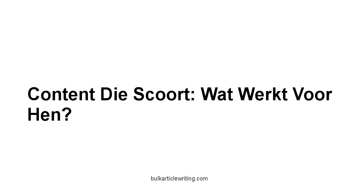 Content Die Scoort: Wat Werkt Voor Hen?