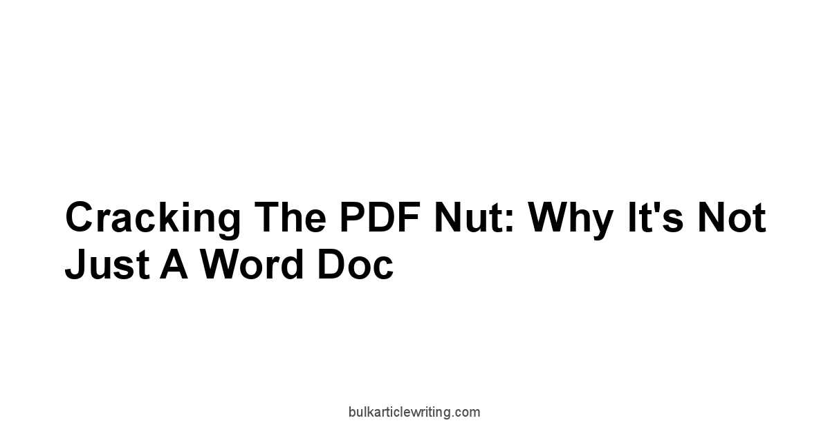 Cracking the PDF Nut: Why It's Not Just a Word Doc
