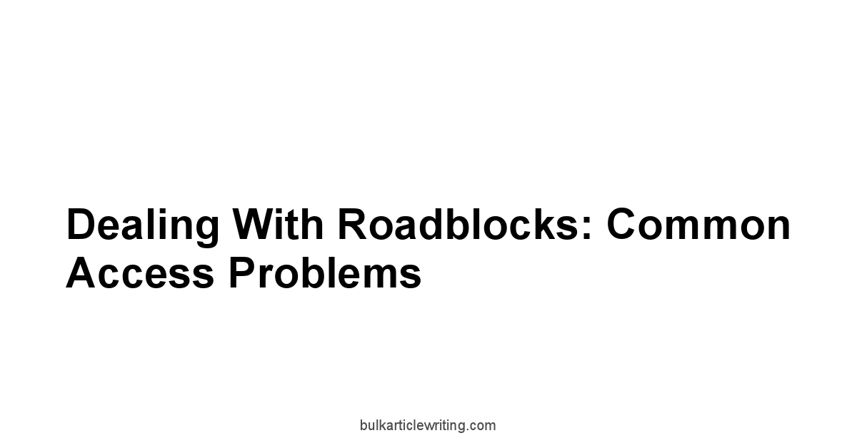 Dealing with Roadblocks: Common Access Problems