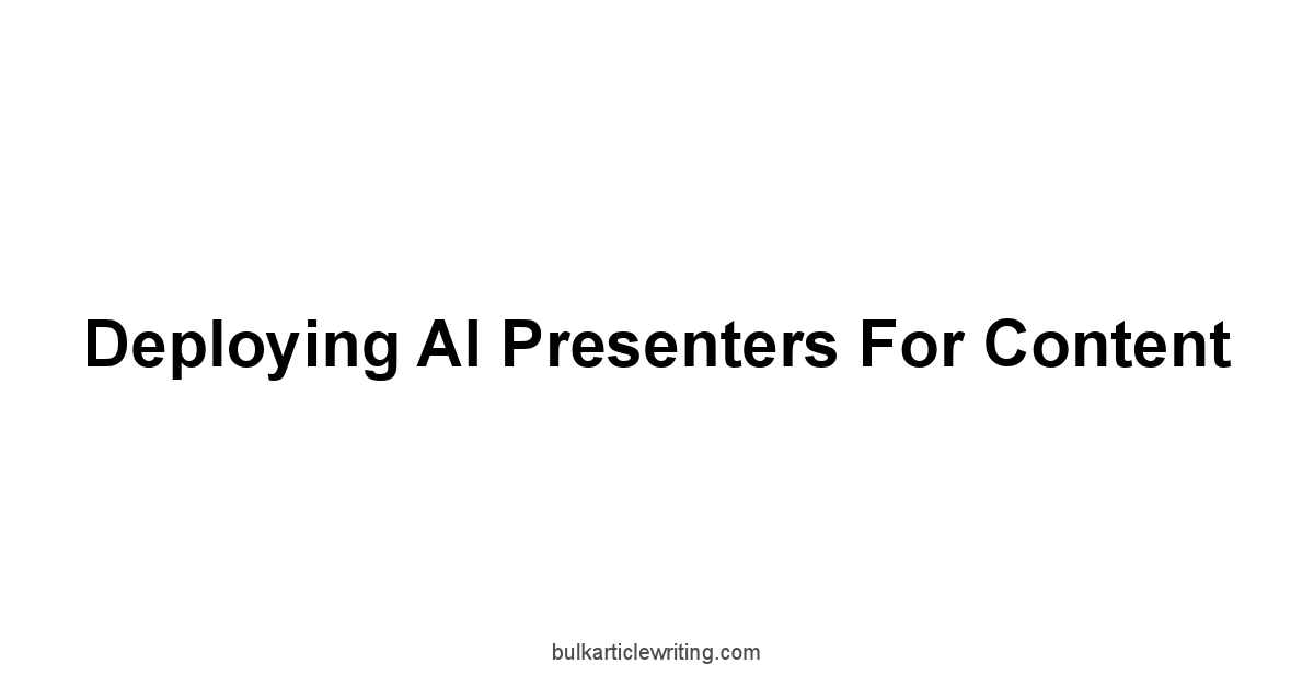 Deploying AI Presenters for Content