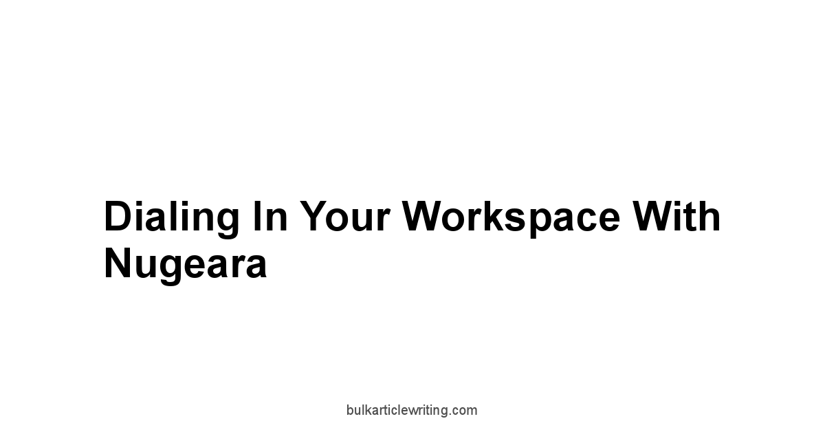 Dialing In Your Workspace with Nugeara