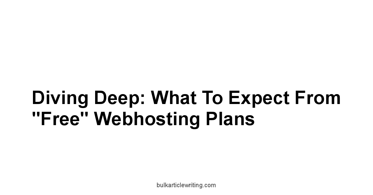 Diving Deep: What to Expect from "Free" Webhosting Plans
