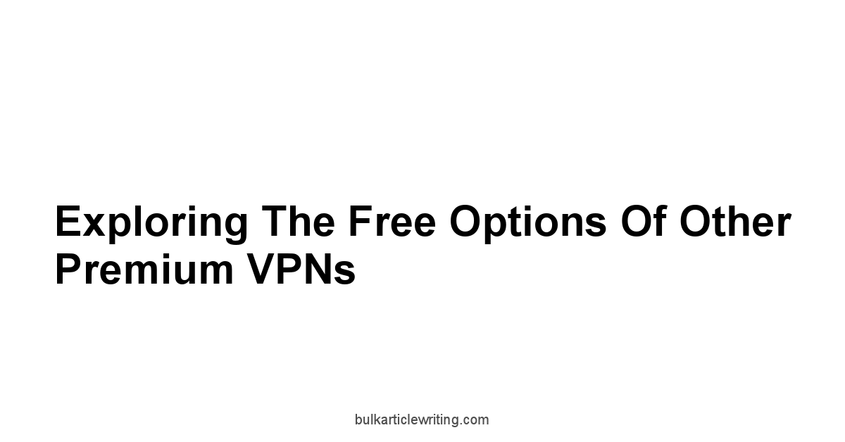 Exploring the Free Options of Other Premium VPNs