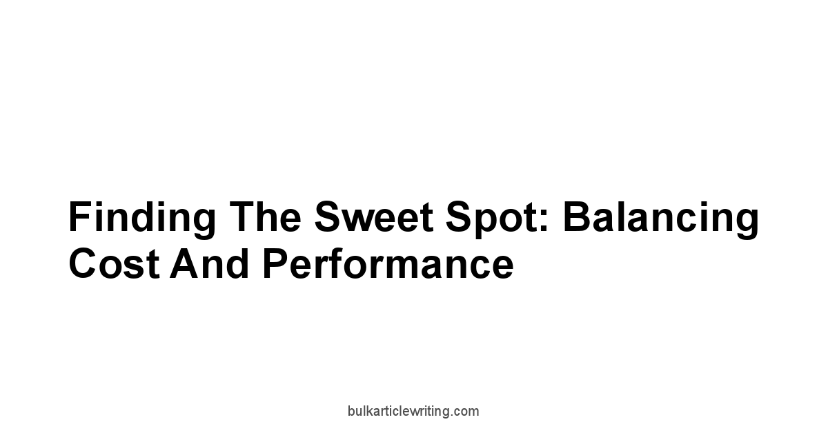 Finding the Sweet Spot: Balancing Cost and Performance