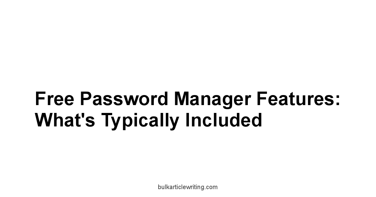 Free Password Manager Features: What's Typically Included