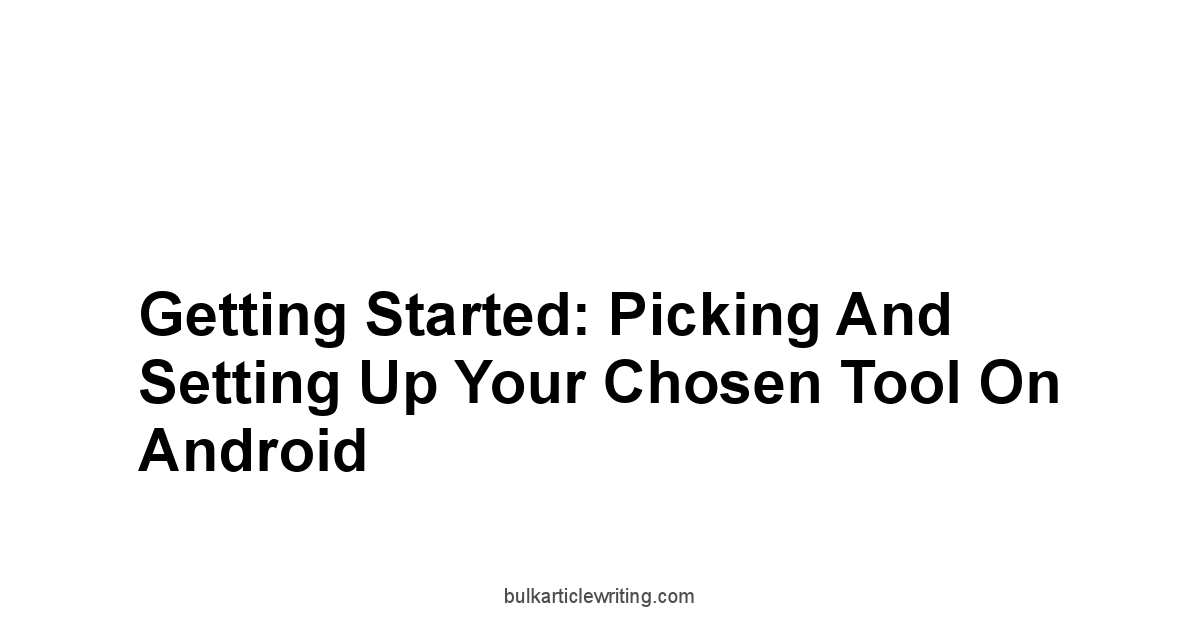 Getting Started: Picking and Setting Up Your Chosen Tool on Android
