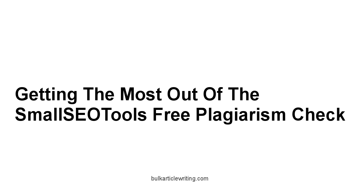 Getting the Most Out of the SmallSEOTools Free Plagiarism Check