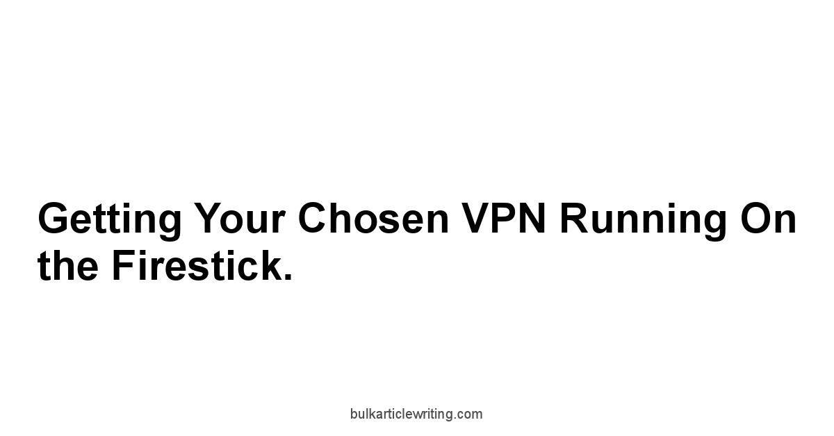 Getting Your Chosen VPN Running on the Firestick.