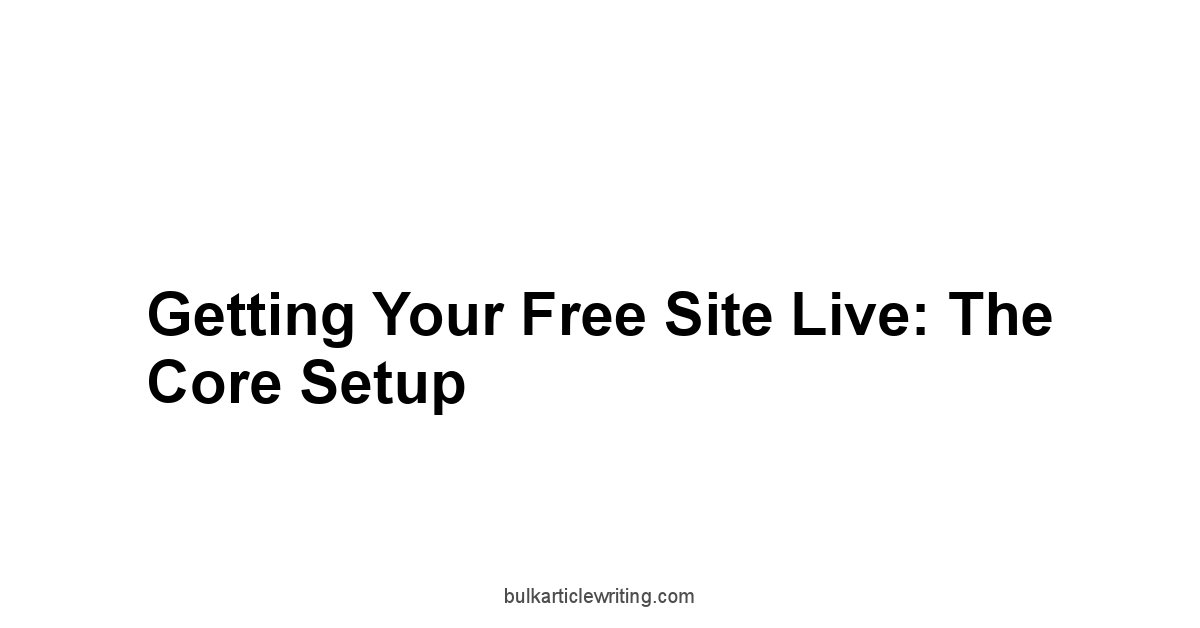 Getting Your Free Site Live: The Core Setup