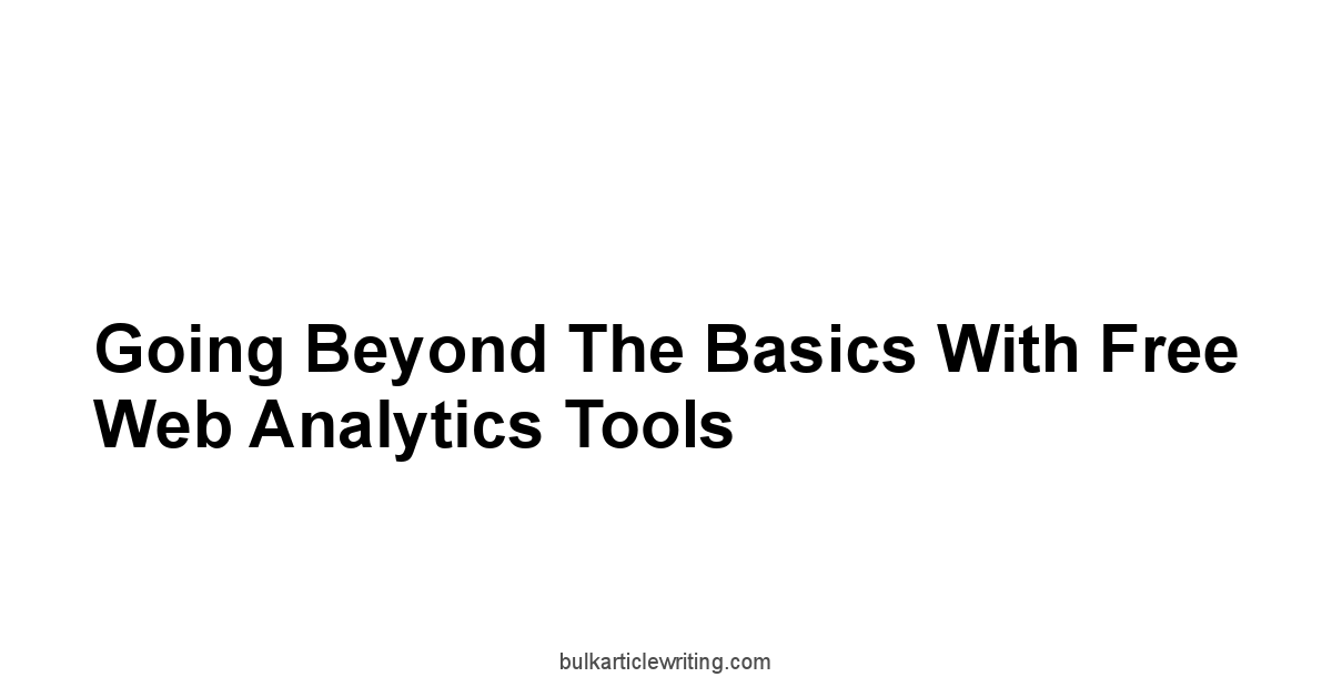 Going Beyond the Basics with Free Web Analytics Tools