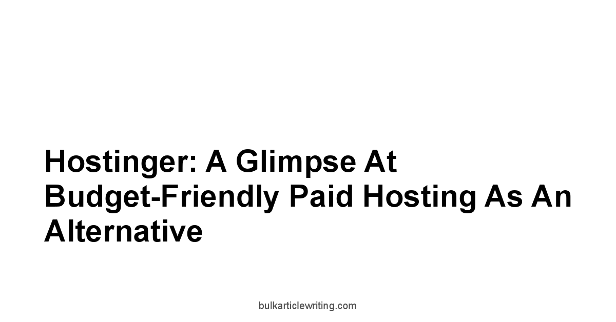 Hostinger: A Glimpse at Budget-Friendly Paid Hosting as an Alternative