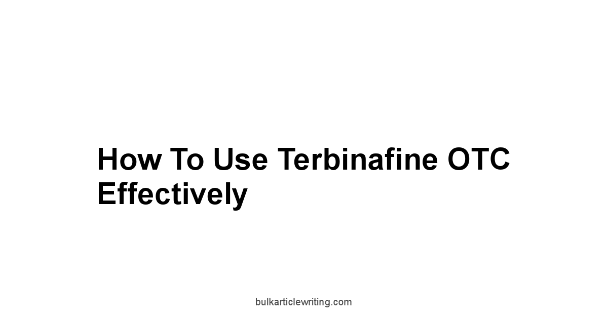 How to Use Terbinafine OTC Effectively