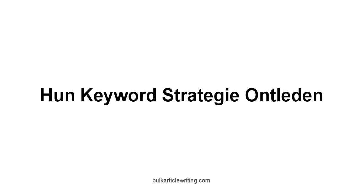 Hun Keyword Strategie Ontleden