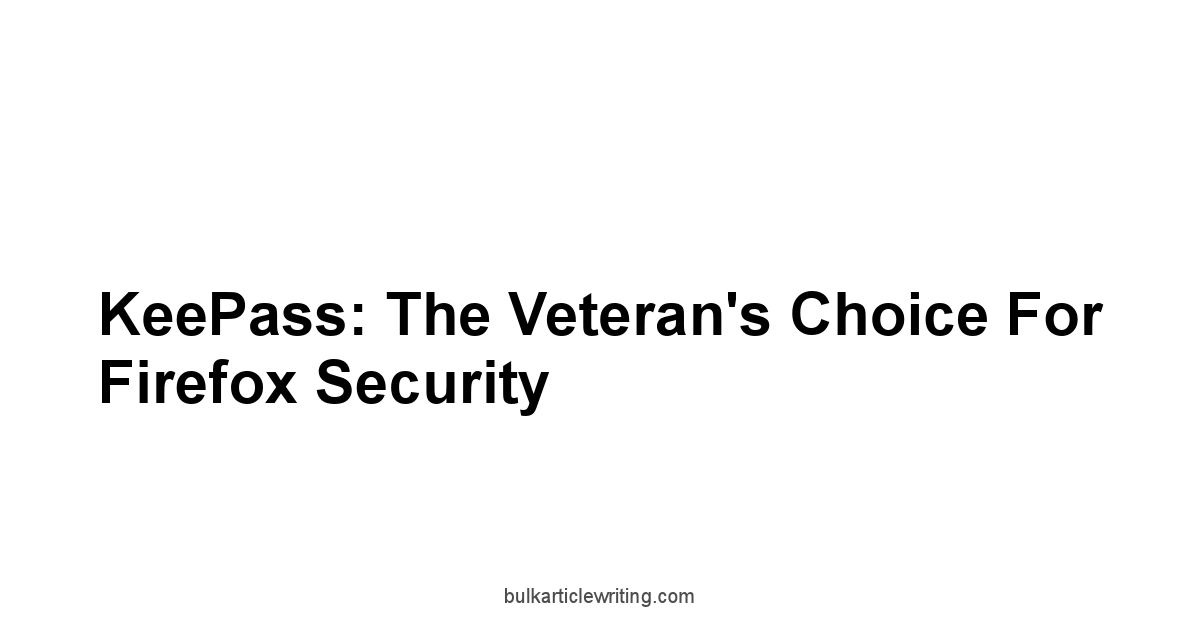 KeePass: The Veteran's Choice for Firefox Security