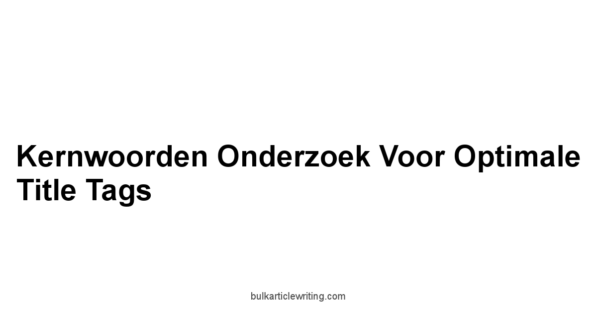 Kernwoorden Onderzoek voor Optimale Title Tags