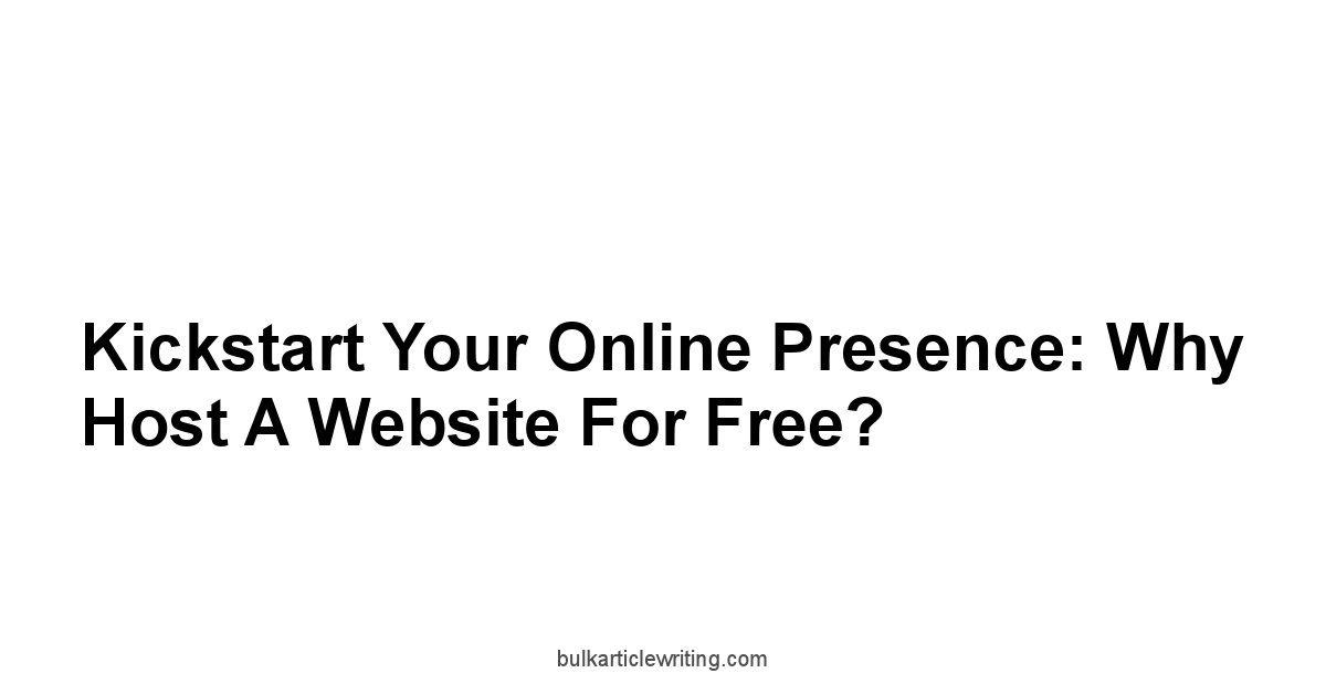 Kickstart Your Online Presence: Why Host a Website for Free?
