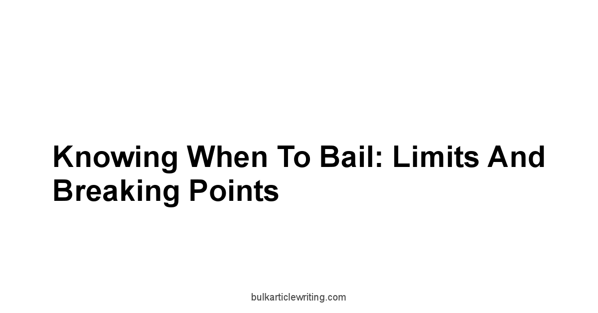 Knowing When to Bail: Limits and Breaking Points