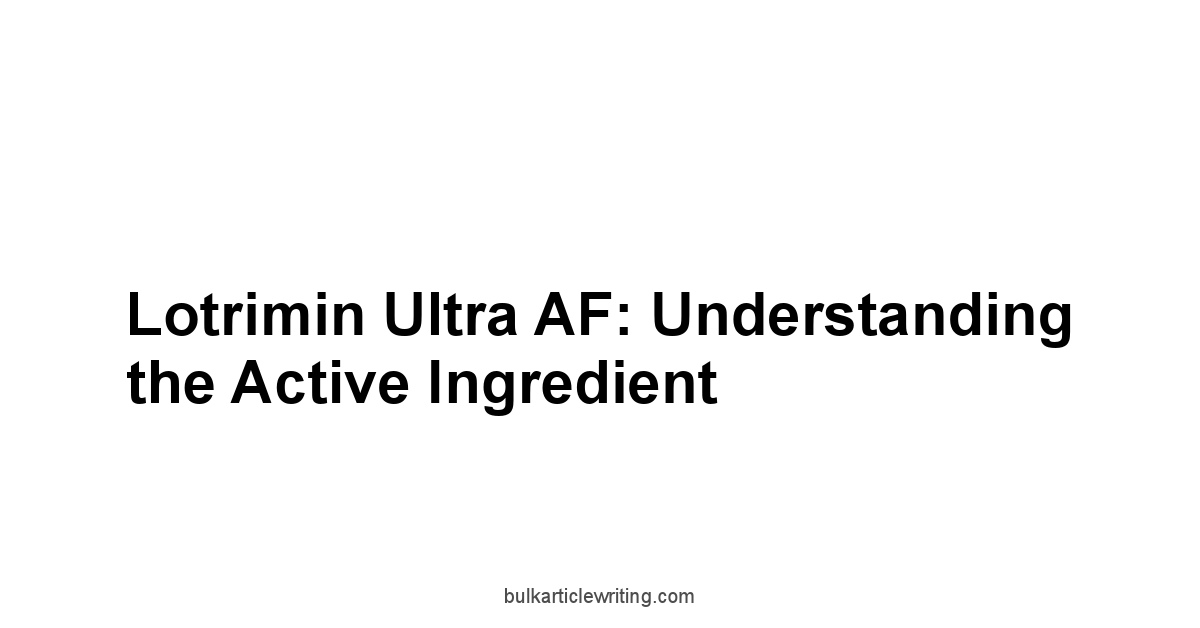 Lotrimin Ultra AF: Understanding the Active Ingredient