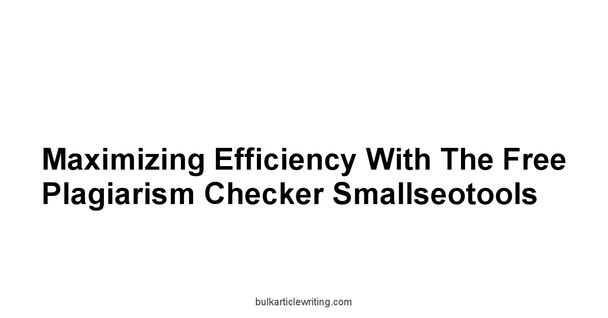 Maximizing Efficiency with the Free Plagiarism Checker Smallseotools