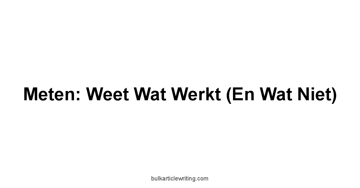 Meten: Weet Wat Werkt En Wat Niet
