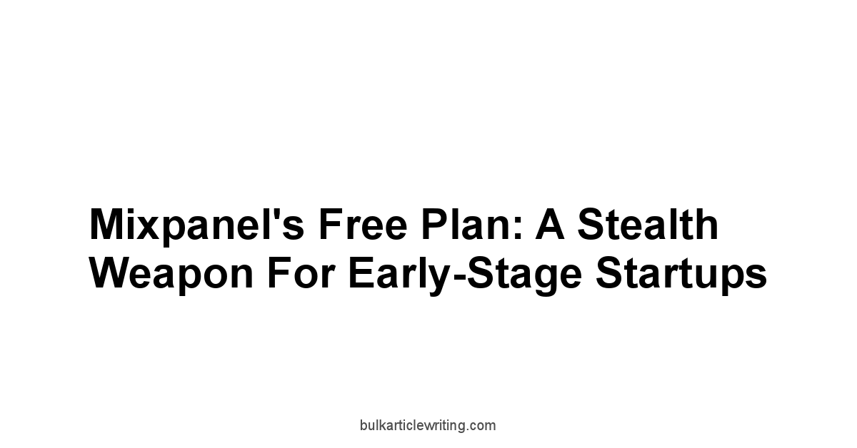 Mixpanel's Free Plan: A Stealth Weapon for Early-Stage Startups