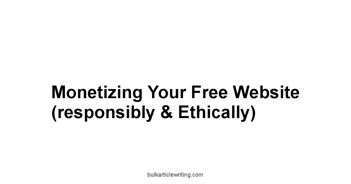 Monetizing Your Free Website responsibly & ethically