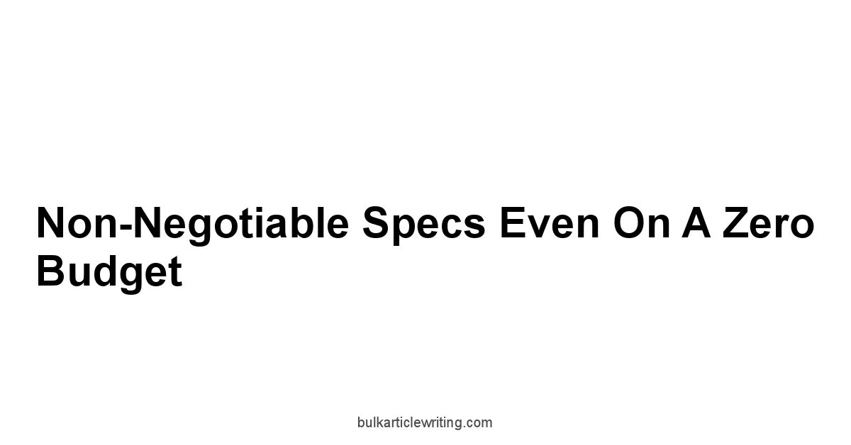Non-Negotiable Specs Even On A Zero Budget