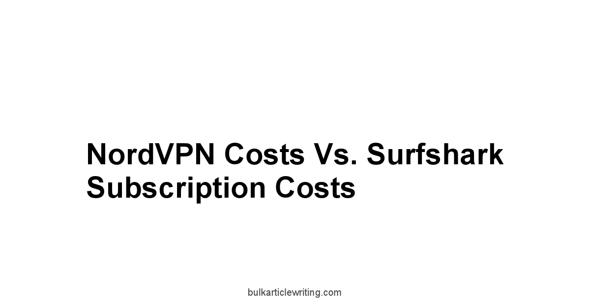 NordVPN Costs vs. Surfshark Subscription Costs