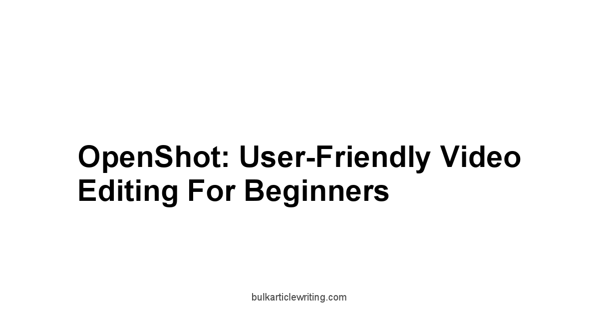 OpenShot: User-Friendly Video Editing for Beginners