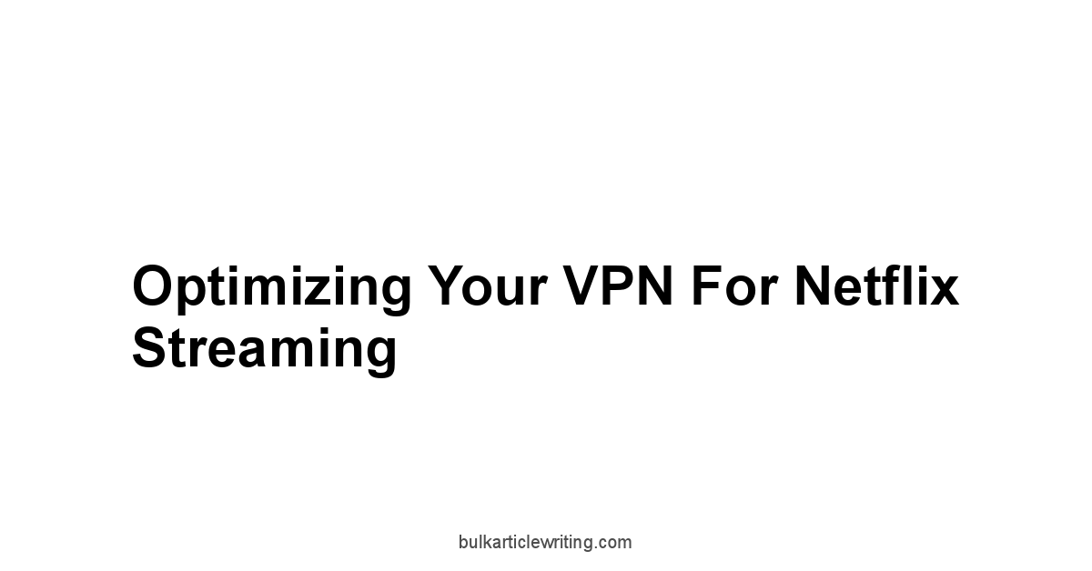 Optimizing Your VPN for Netflix Streaming