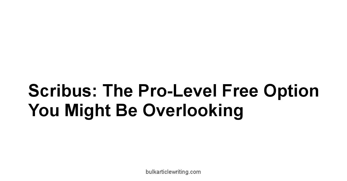 Scribus: The Pro-Level Free Option You Might Be Overlooking
