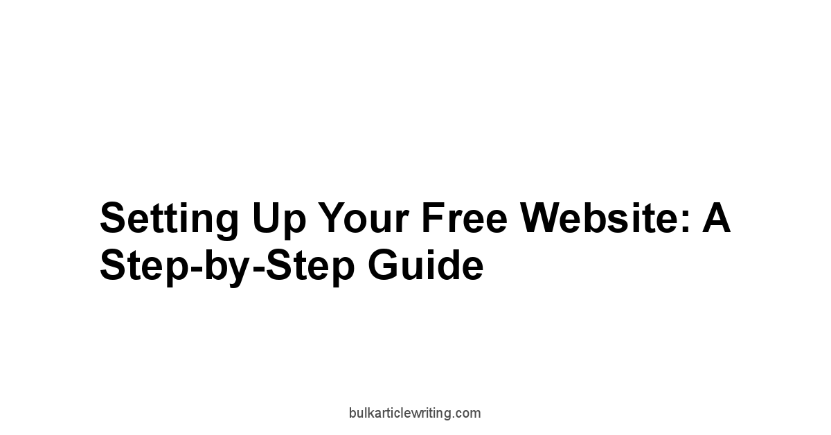 Setting Up Your Free Website: A Step-by-Step Guide