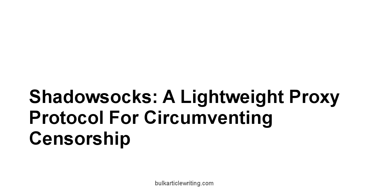 Shadowsocks: A Lightweight Proxy Protocol for Circumventing Censorship
