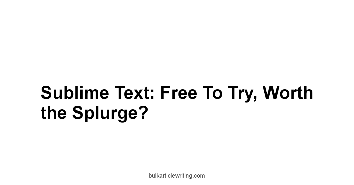 Sublime Text: Free to Try, Worth the Splurge?