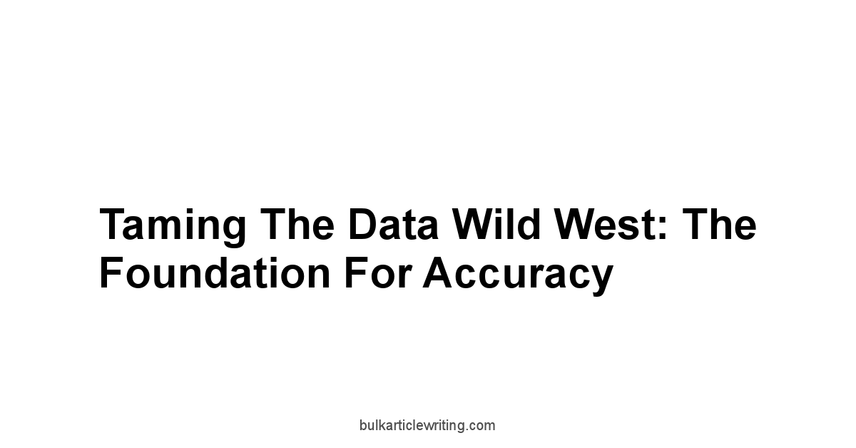 Taming the Data Wild West: The Foundation for Accuracy