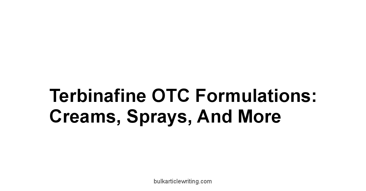 Terbinafine OTC Formulations: Creams, Sprays, and More